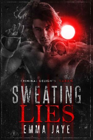 [Lies 01] • Sweating Lies (Lies #1) · Taken (Criminal Delights Book 5)